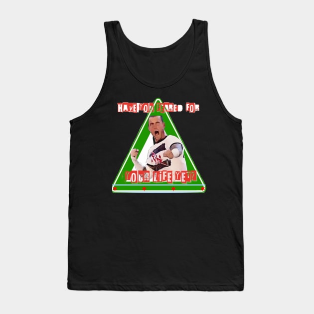 Feared For Your Life Yet? Tank Top by Clear As Mud Productions LTD